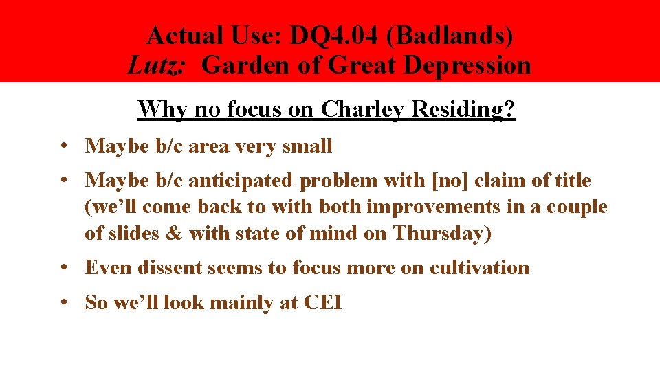 Actual Use: DQ 4. 04 (Badlands) Lutz: Garden of Great Depression Why no focus