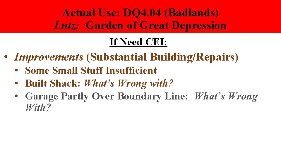 Actual Use: DQ 4. 04 (Badlands) Lutz: Garden of Great Depression If Need CEI: