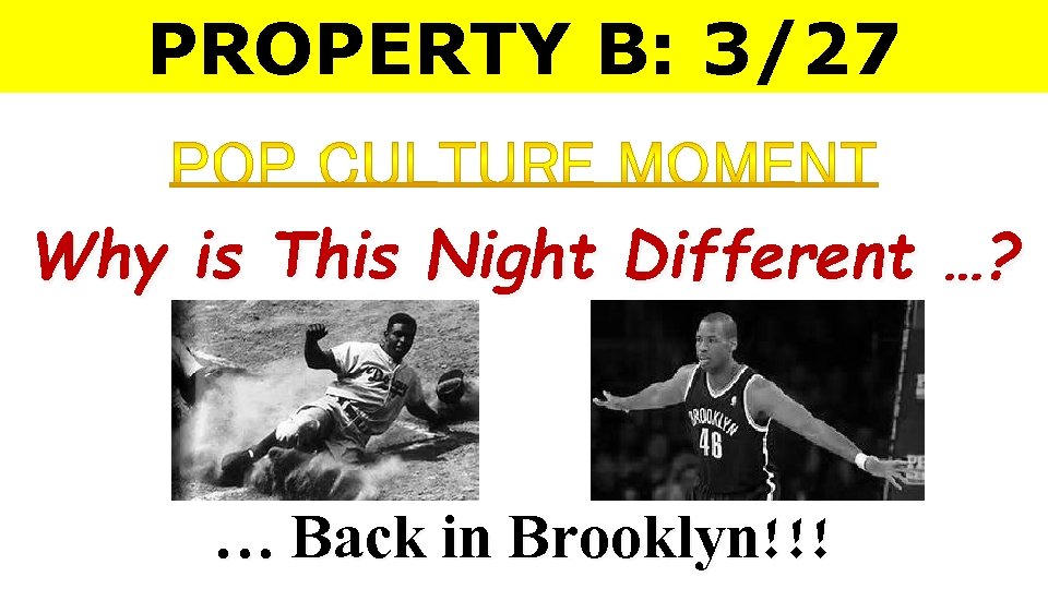 PROPERTY B: 3/27 Why is This Night Different …? … Back in Brooklyn!!! 