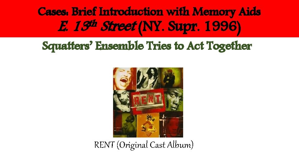 Cases: Brief Introduction with Memory Aids E. th 13 Street (NY. Supr. 1996) Squatters’