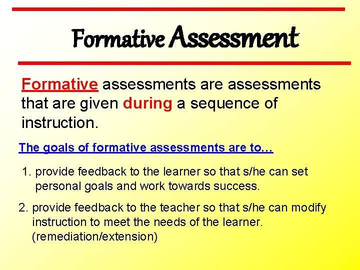 Formative Assessment Formative assessments are assessments that are given during a sequence of instruction.