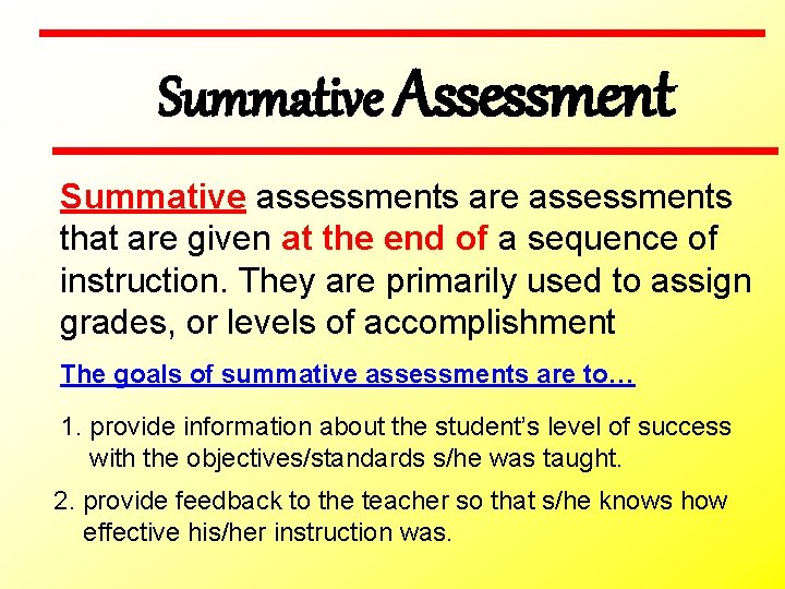 Summative Assessment Summative assessments are assessments that are given at the end of a