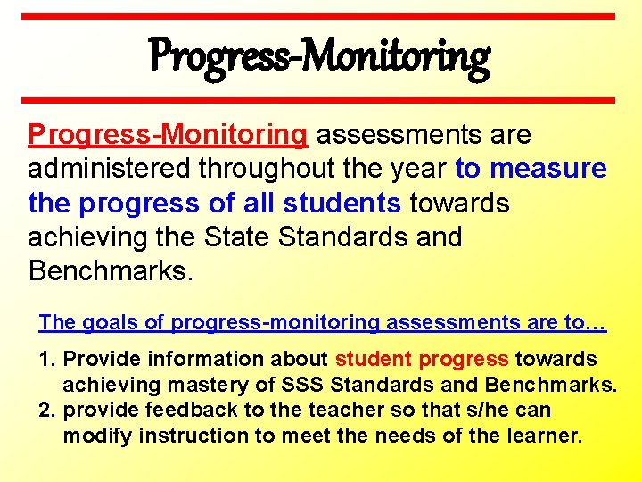 Progress-Monitoring assessments are administered throughout the year to measure the progress of all students
