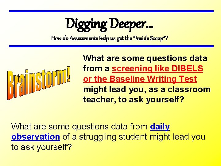 Digging Deeper… How do Assessments help us get the “Inside Scoop”? What are some