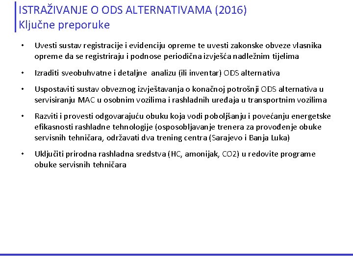 ISTRAŽIVANJE O ODS ALTERNATIVAMA (2016) Ključne preporuke • Uvesti sustav registracije i evidenciju opreme