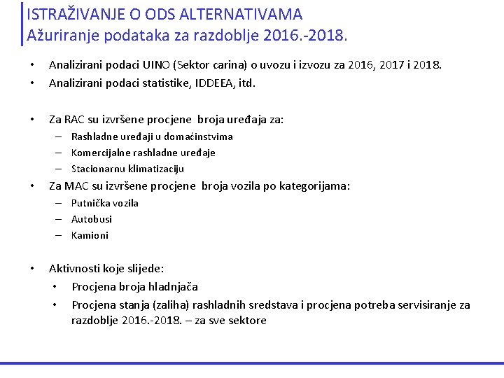 ISTRAŽIVANJE O ODS ALTERNATIVAMA Ažuriranje podataka za razdoblje 2016. -2018. • • Analizirani podaci ISTRAŽIVANJE O ODS ALTERNATIVAMA Ažuriranje podataka za razdoblje 2016. -2018. • • Analizirani podaci