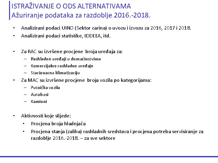 ISTRAŽIVANJE O ODS ALTERNATIVAMA Ažuriranje podataka za razdoblje 2016. -2018. • • Analizirani podaci