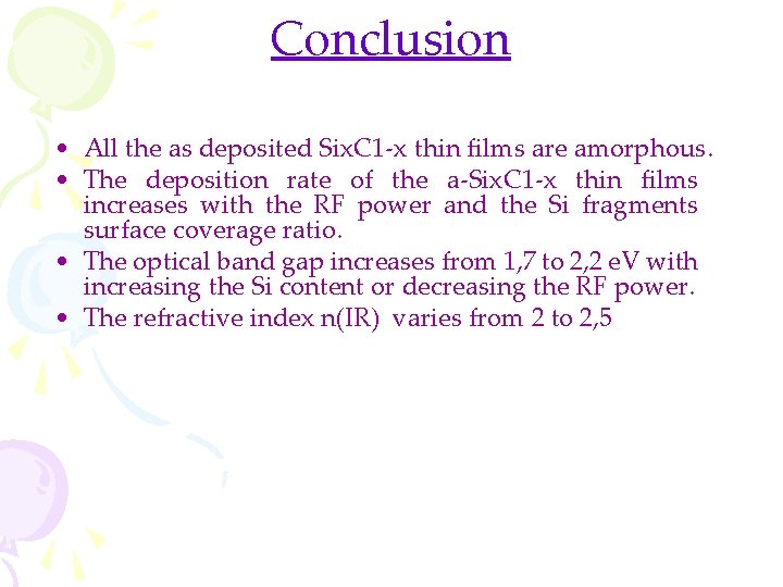 Conclusion • All the as deposited Six. C 1 -x thin films are amorphous.