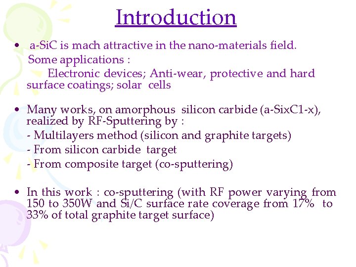 Introduction • a-Si. C is mach attractive in the nano-materials field. Some applications :