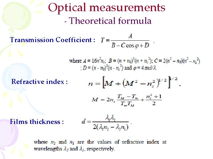 Optical measurements - Theoretical formula Transmission Coefficient : Refractive index : Films thickness :