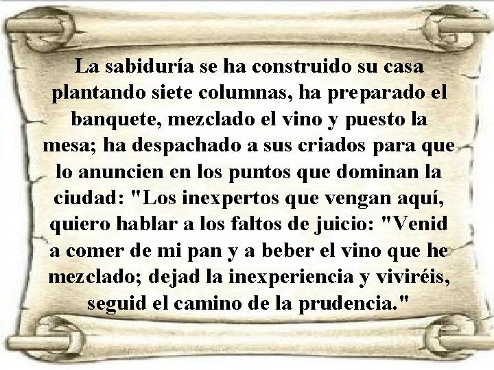 La sabiduría se ha construido su casa plantando siete columnas, ha preparado el banquete,