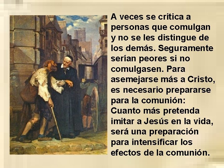 A veces se critica a personas que comulgan y no se les distingue de