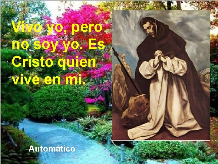 Vivo yo, pero no soy yo. Es Cristo quien vive en mi. Automático 