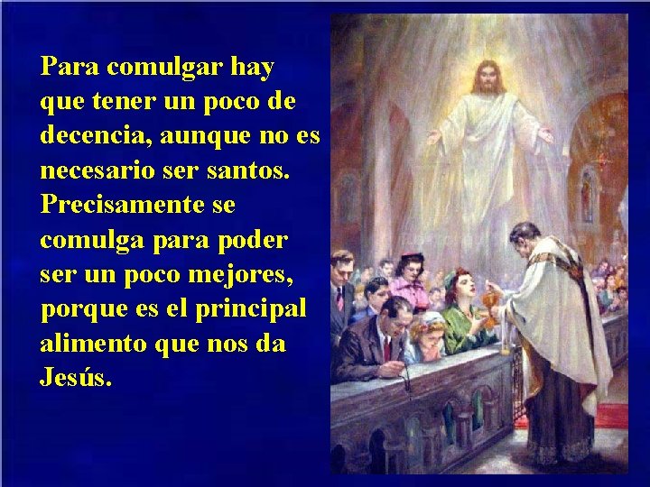 Para comulgar hay que tener un poco de decencia, aunque no es necesario ser