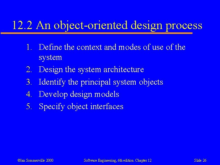 12. 2 An object-oriented design process 1. Define the context and modes of use