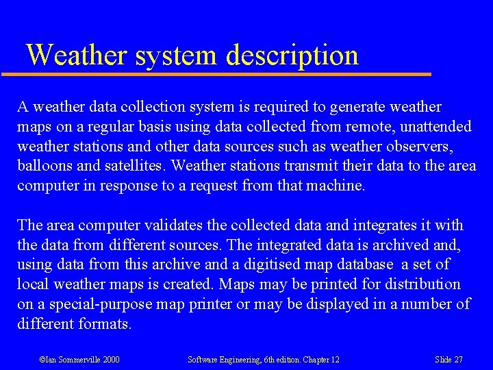 Weather system description A weather data collection system is required to generate weather maps