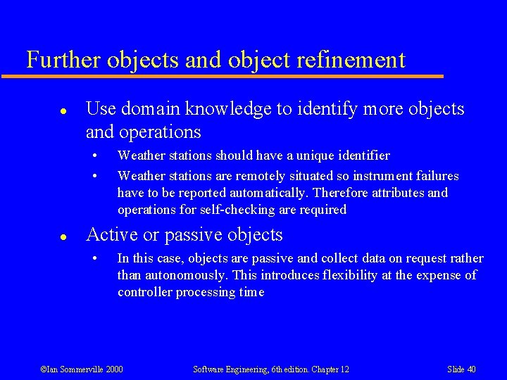 Further objects and object refinement l Use domain knowledge to identify more objects and