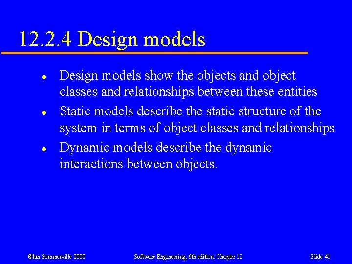 12. 2. 4 Design models l l l Design models show the objects and