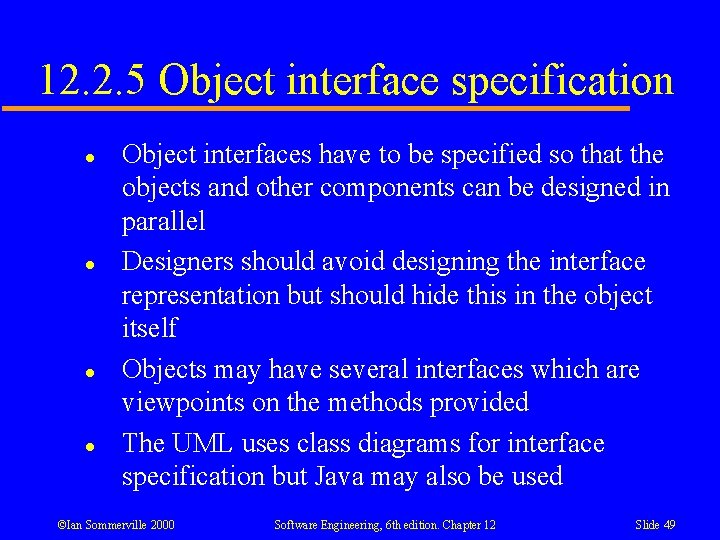 12. 2. 5 Object interface specification l l Object interfaces have to be specified