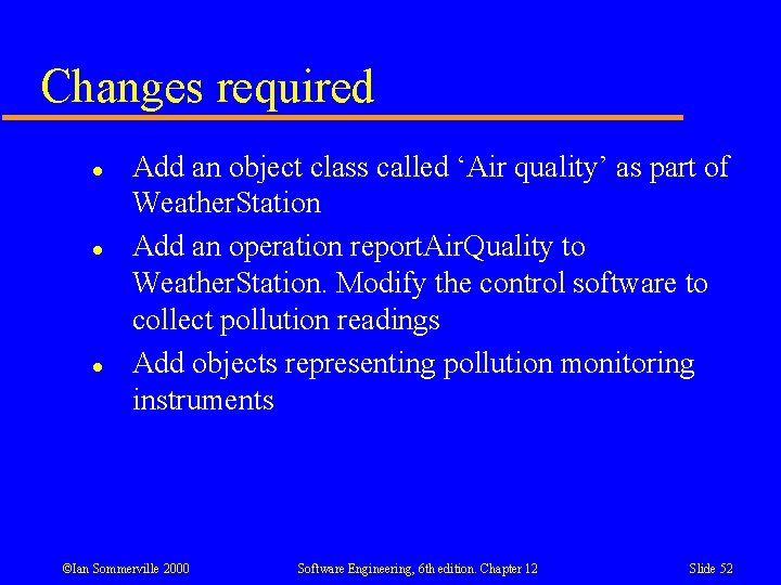 Changes required l l l Add an object class called ‘Air quality’ as part