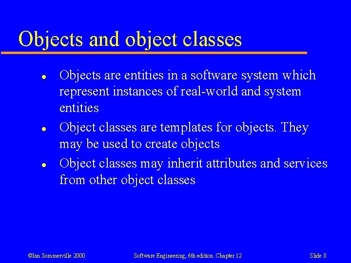 Objects and object classes l l l Objects are entities in a software system