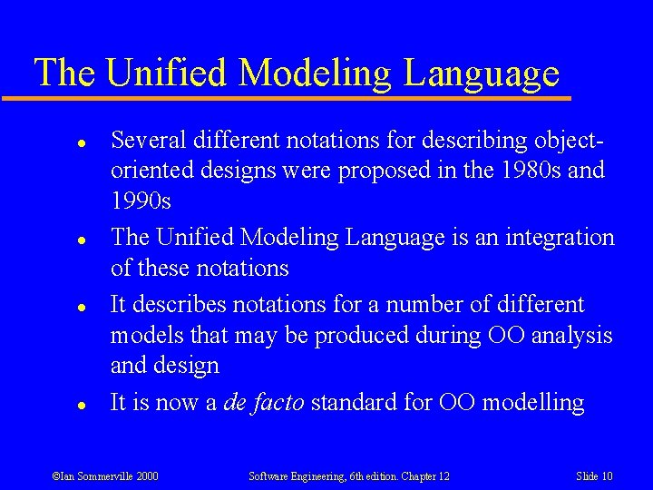 The Unified Modeling Language l l Several different notations for describing objectoriented designs were