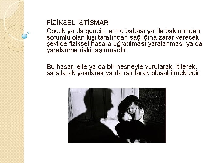FİZİKSEL İSTİSMAR Çocuk ya da gencin, anne babası ya da bakımından sorumlu olan kişi