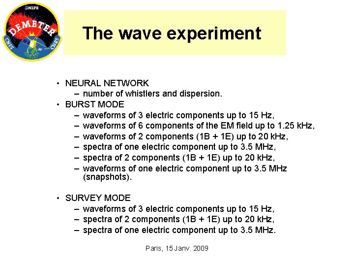 The wave experiment • NEURAL NETWORK – number of whistlers and dispersion. • BURST