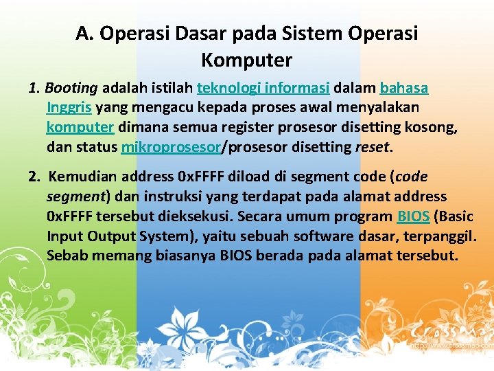 A. Operasi Dasar pada Sistem Operasi Komputer 1. Booting adalah istilah teknologi informasi dalam