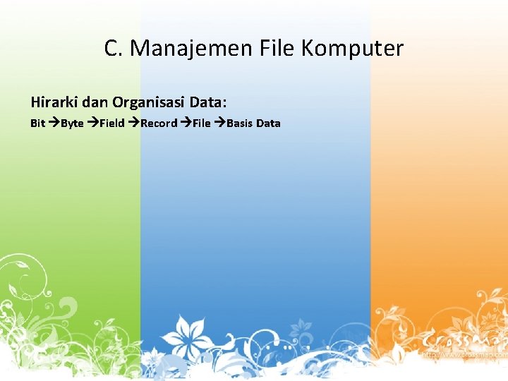 C. Manajemen File Komputer Hirarki dan Organisasi Data: Bit Byte Field Record File Basis