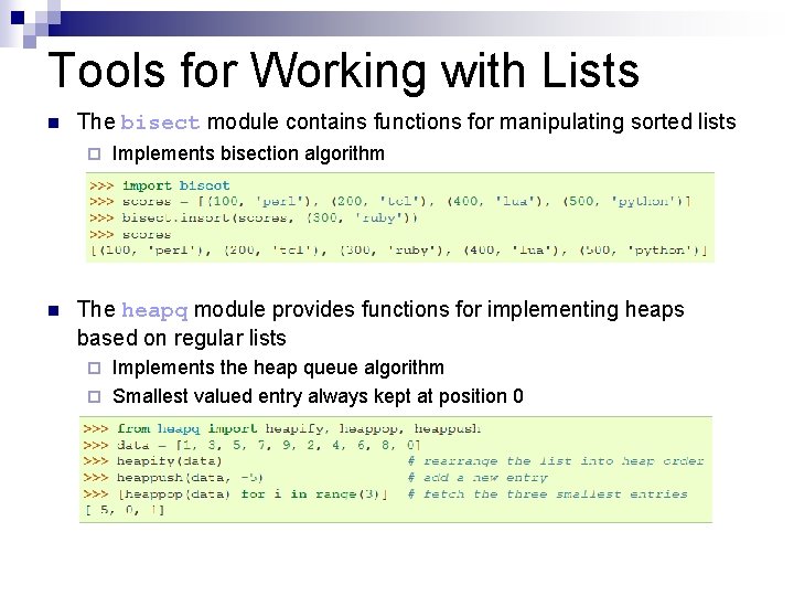 Tools for Working with Lists n The bisect module contains functions for manipulating sorted