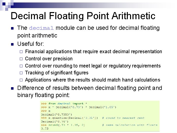Decimal Floating Point Arithmetic n n The decimal module can be used for decimal