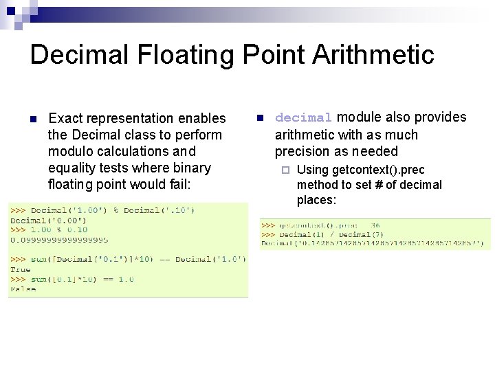 Decimal Floating Point Arithmetic n Exact representation enables the Decimal class to perform modulo