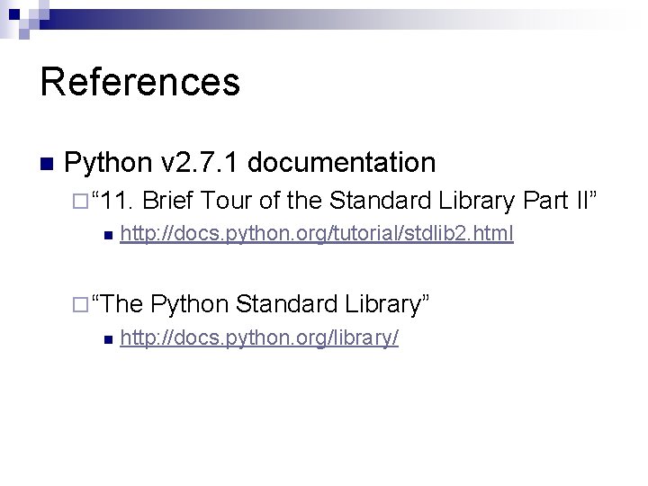 References n Python v 2. 7. 1 documentation ¨ “ 11. n Brief Tour