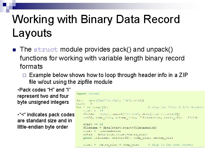 Working with Binary Data Record Layouts n The struct module provides pack() and unpack()