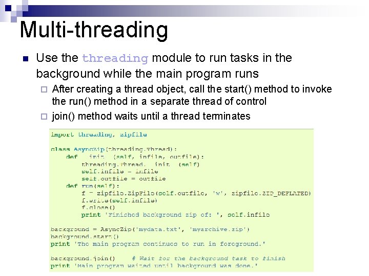 Multi-threading n Use threading module to run tasks in the background while the main