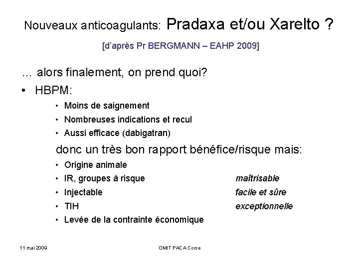 Nouveaux anticoagulants: Pradaxa et/ou Xarelto ? [d’après Pr BERGMANN – EAHP 2009] … alors