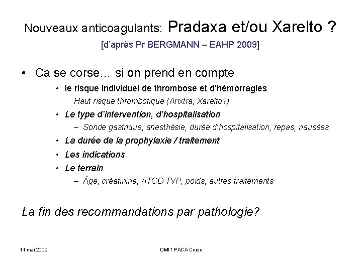 Nouveaux anticoagulants: Pradaxa et/ou Xarelto ? [d’après Pr BERGMANN – EAHP 2009] • Ca