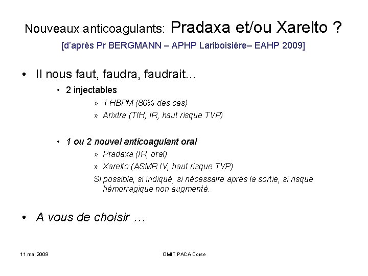 Nouveaux anticoagulants: Pradaxa et/ou Xarelto ? [d’après Pr BERGMANN – APHP Lariboisière– EAHP 2009]