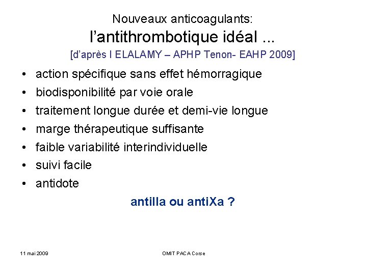 Nouveaux anticoagulants: l’antithrombotique idéal. . . [d’après I ELALAMY – APHP Tenon- EAHP 2009]