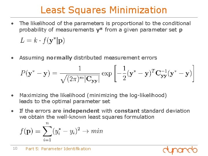 Least Squares Minimization • The likelihood of the parameters is proportional to the conditional