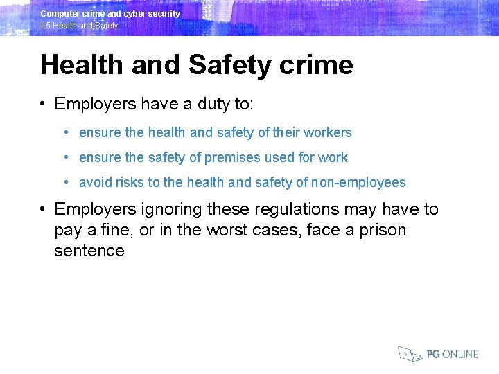 Computer crime and cyber security L 5 Health and Safety crime • Employers have