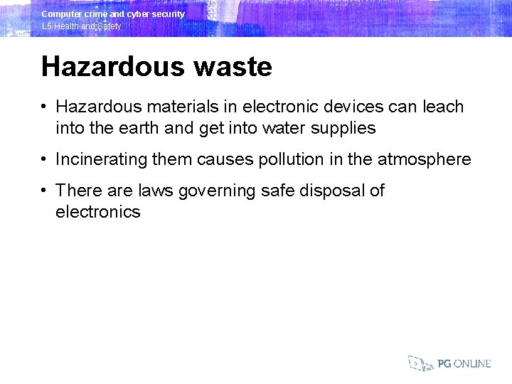 Computer crime and cyber security L 5 Health and Safety Hazardous waste • Hazardous
