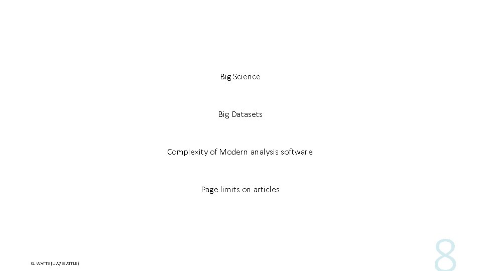 Big Science Big Datasets Complexity of Modern analysis software Page limits on articles G.