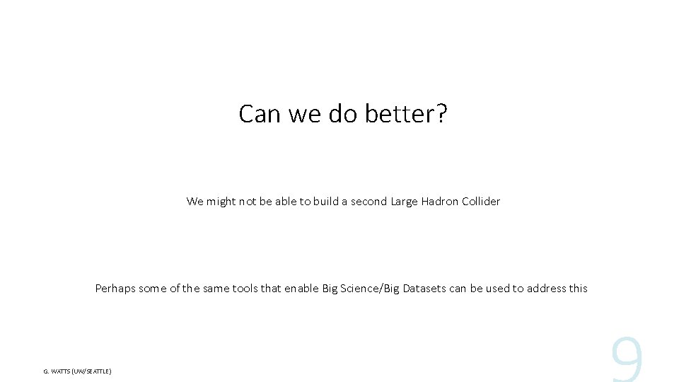Can we do better? We might not be able to build a second Large
