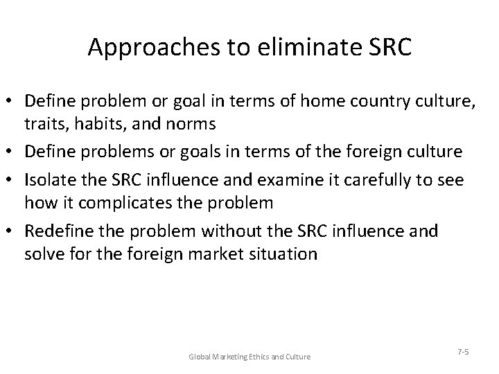 Approaches to eliminate SRC • Define problem or goal in terms of home country