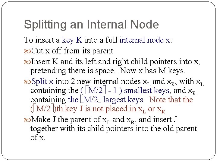 Splitting an Internal Node To insert a key K into a full internal node