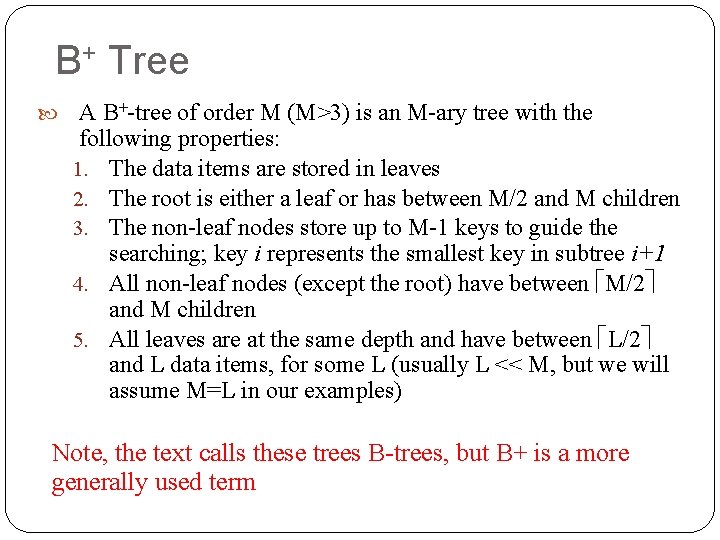 B+ Tree A B+-tree of order M (M>3) is an M-ary tree with the