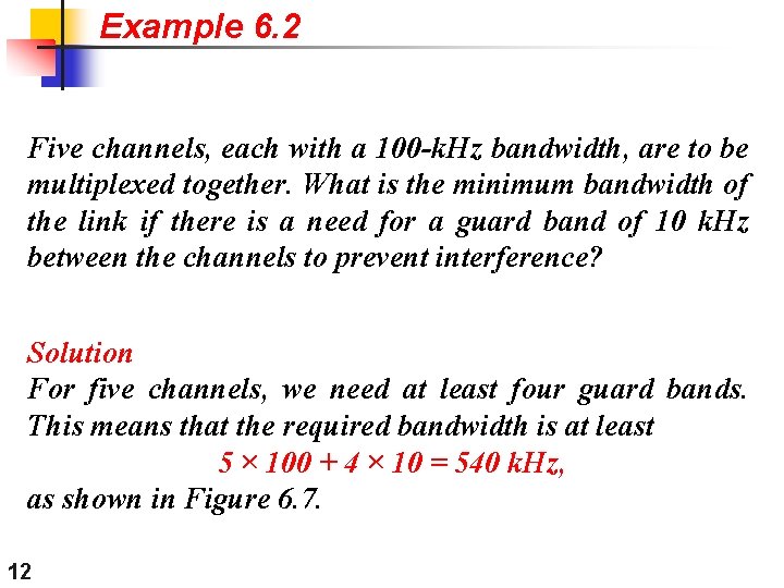 Example 6. 2 Five channels, each with a 100 -k. Hz bandwidth, are to