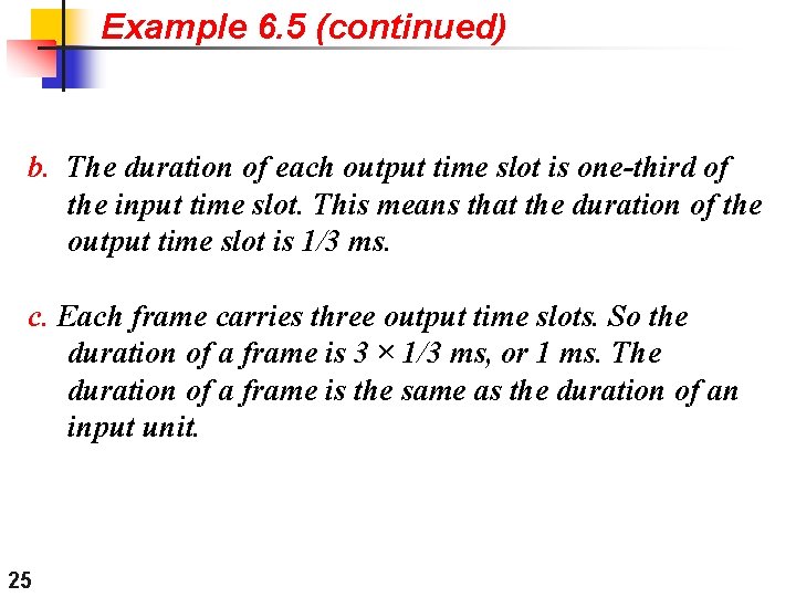 Example 6. 5 (continued) b. The duration of each output time slot is one-third